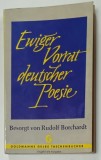 EWIGER VORRAT DEUTSCHER POESIE ( SURSA VESNICA A POEZIEI GERMANE ) , besorgt von RUDOLF BORCHARDT , ANII &#039; 50 - &#039; 60 , TEXT IN LIMBA GERMANA