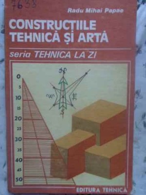CONSTRUCTIILE TEHNICA SI ARTA VOL.2-RADU MIHAI PAPAE-231656 foto