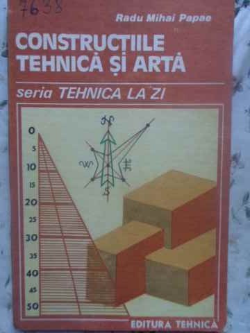 CONSTRUCTIILE TEHNICA SI ARTA VOL.2-RADU MIHAI PAPAE-231656