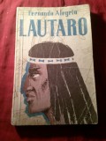 113. Fernando Alegria - LAUTARO -Tanarul dezrobitor al Araucanilor - Ed. Tineretului 1957 ,trad.Al.Stefanescu-Medelin ,cu ilustratii , 159pag
