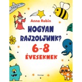 Hogyan rajzoljunk? - 6-8 &eacute;veseknek - Robin Anna