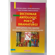 DICTIONAR ANTOLOGIC DE POETI SI DRAMATURGI , PENTRU GIMNAZIU , LICEU , CAPACITATE , BACALAUREAT , OLIMPIADE SI ADMITERE de CONSTANTA BARBOI ...MARIET