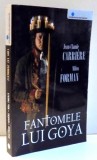 FANTOMELE LUI GOYA de JEAN-CLAUDE CARRIERE, MILOS FORMAN , 2007