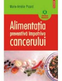 Marie-Amelie Picard - Alimentatia preventiva impotriva cancerului