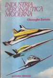 Gheorghe Zarioiu - Industria aeronautica moderna | Editura Tehnica | 1994 | 224 pagini | brosata | romana