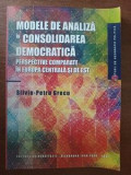 Modele de analiza in consolidarea democratica. Perspective comparate &amp;#238;n Europa Central&amp;#259; &amp;#351;i de Est- Silviu-Petru Grecu