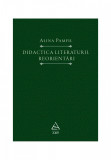 Didactica literaturii. Reorientări - Alina Pamfil, ART