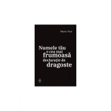 Numele tău e cea mai frumoasă declarație de dragoste - Marius Tucă