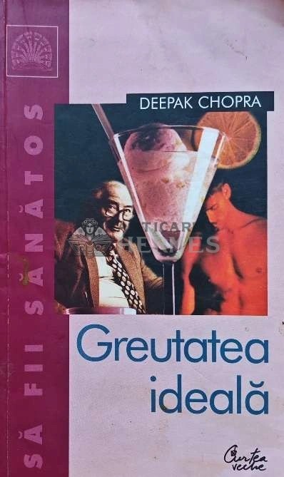 Greutatea ideala - 2003 - Deepak Chopra (N214)