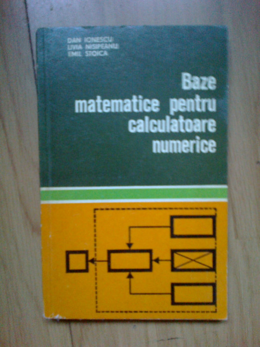 a2b Baze matematice pentru calculatoare numerice - Dan Ionescu