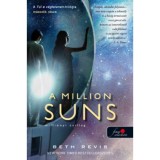 A Million Suns - Milli&oacute;nyi Csillag - T&uacute;l a v&eacute;gtelenen 2. - Beth Revis
