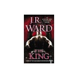 The King: A Novel of the Black Dagger Brotherhood