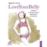 LoveYourBelly - Praktik&aacute;k a sz&eacute;tny&iacute;lt hasizom megelőz&eacute;s&eacute;re &eacute;s kezel&eacute;s&eacute;re - Bagyinka T&iacute;mea