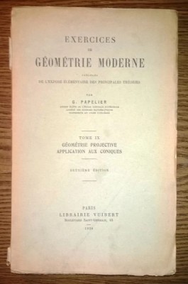 G. Papelier - Exercises de geometrie moderne - Tome IX [1938] foto