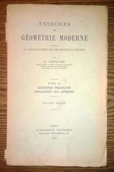 G. Papelier - Exercises de geometrie moderne - Tome IX [1938]