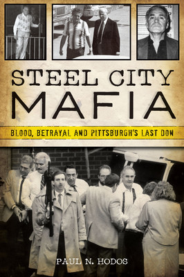Steel City Mafia: Blood, Betrayal, and Pittsburgh&amp;#039;s Last Don foto