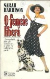 O femeie libera Sarah Harrison, roman strain, editura Miron, 1996, 350 pagini