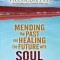 Mending the Past and Healing the Future with Soul Retrieval