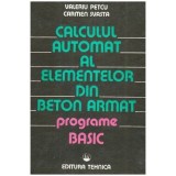 V. Petcu, C. Svasta - Calculul automat al elementelor din beton armat - Programe Basic - 107462