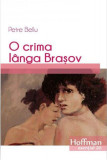 O crimă l&acirc;ngă Brașov - Paperback brosat - Petre Bellu - Hoffman, 2021