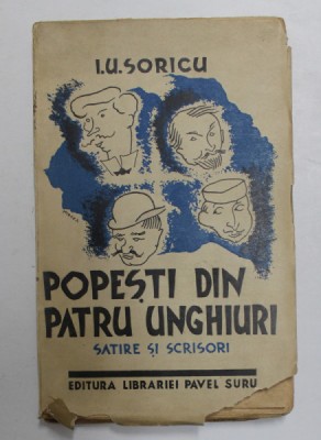 POPESTI DIN PATRU UNGHIURI SATIRE SI SCRISORI de I. U. SORICU - BUCURESTI, 1936 foto