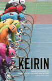 Keirin. War on Wheels | Justin McCurry