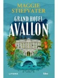 Cumpara ieftin Precomanda - Grand Hotel Avallon/Maggie Stiefvater