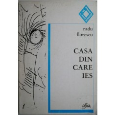 Casa din care ies &ndash; Radu Florescu