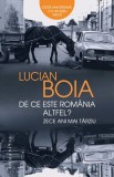 De ce este Romania altfel? Zece ani mai tarziu - Editura Humanitas