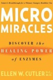Micromiracles: Discover the Healing Power of Enzymes