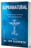 Supranatural - Dr. Joe Dispenza - Act si Politon