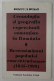 CRONOLOGIA SI GEOGRAFIA REPRESIUNII COMUNISTE IN ROMANIA / RECENSAMANTUL POPULATIEI CONCENTRATIONARE ( 1945 -1989 ) de ROMULUS RUSAN , 2007 , DEDICATI