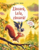 Zboara, Lela, zboara! / Pino, Lela si puiul de vulpe (2 povesti intr-o singura carte) - Iulia Dromereschi, Gunther Jakobs