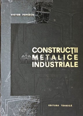 Constructii metalice industriale - 1967 - Victor Popescu (W314) foto