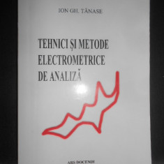 Ion Gh. Tanase - Tehnici si metode electrometrice de analiza