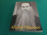 IATĂ DUHOVNICUL * PĂRINTELE ARSENIE PAPACIOC * 2010 * EDIȚIE INTEGRALĂ * 3 3 1