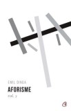 Aforisme. Volumul 3/Emil Dinga, Curtea Veche Publishing