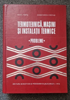 TERMOTEHNICA, MASINI SI INSTALATII TERMICE. PROBLEME - Popa, Vintila foto