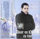 Casetă audio Ștefan Bănică jr &ndash; Doar Un Crăciun Cu Tine, originală, De sarbatori