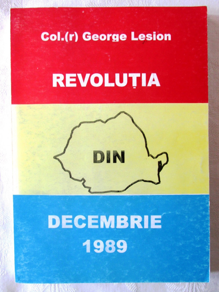 REVOLUTIA DIN DECEMBRIE 1989", Col.(r) George Lesion. Contraspionaj. Carte  noua, Alta editura | Okazii.ro