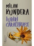 Iubiri caraghioase/Milan Kundera, Humanitas Fiction