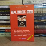 FLORIAN GARZ - PAPA, MARELE SPION , EDITURA OBIECTIV , CRAIOVA *