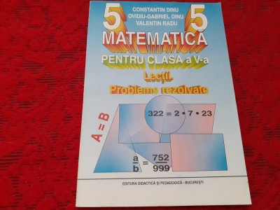 MATEMATICA PENTRU CLASA A V A LECTII.PROBLEME REZOLVATE CONSTANTIN DINU RF19/2 foto