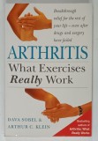 ARTHRITIS , WHAT EXERCISES REALLY WORK by DANA SOBEL and ARTHUR C. KLEIN , 1996