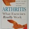 ARTHRITIS , WHAT EXERCISES REALLY WORK by DANA SOBEL and ARTHUR C. KLEIN , 1996
