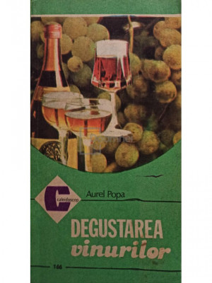 Aurel Popa - Degustarea vinurilor (editia 1986) foto
