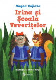 Irina si scoala Veveritelor - Magda Cojocea - Univers