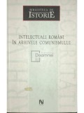 Dan Catanus (coord.) - Intelectuali romani in arhivele comunismului (Editia: 2006)