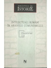 Dan Catanus (coord.) - Intelectuali romani in arhivele comunismului (Editia: 2006)