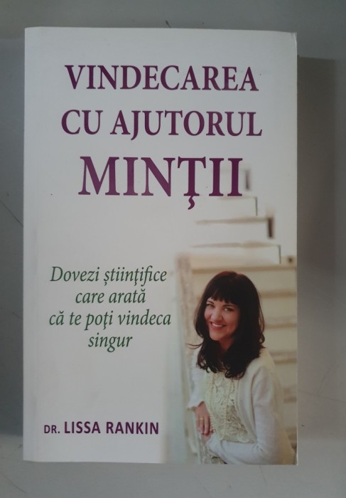 Vindecarea cu ajutorul mintii - Lissa Rankin